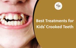 Best Dental Treatments for Kids with Crooked Teeth: A Parent’s Guide