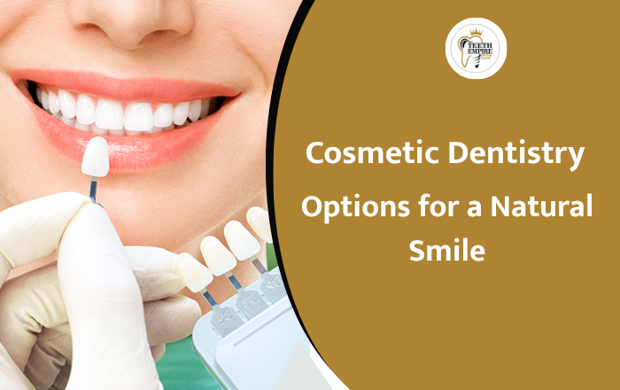 Cosmetic Dental Treatments for a Natural-Looking Smile