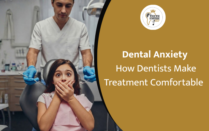 Dental Anxiety: How Dentists Make Treatment Comfortable